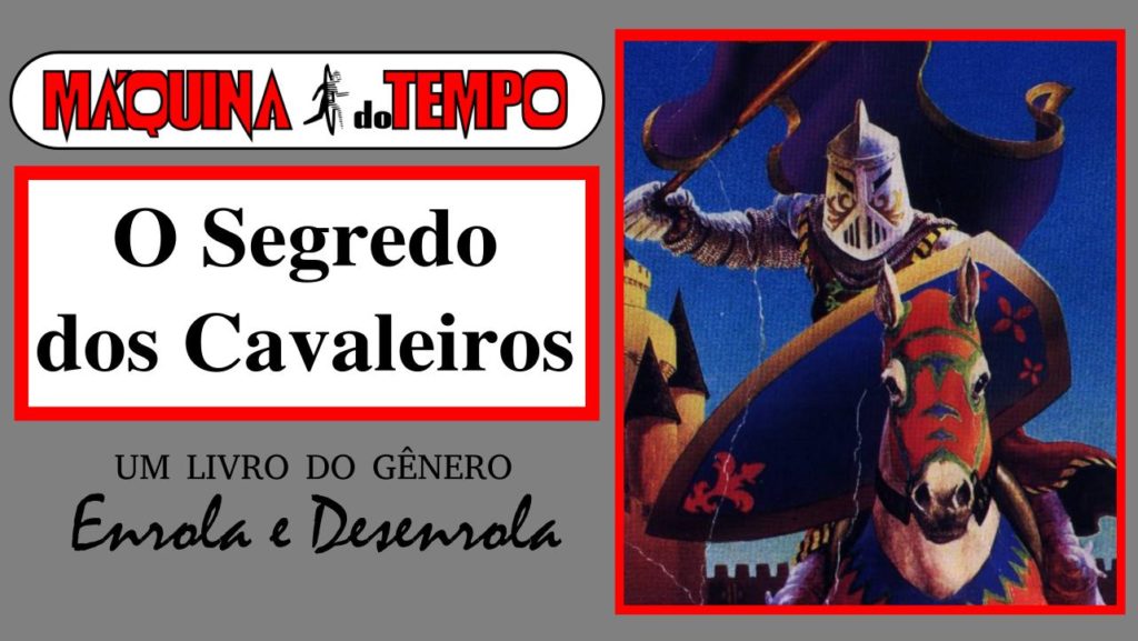 Máquina do Tempo 1 - O Segredo dos Cavaleiros