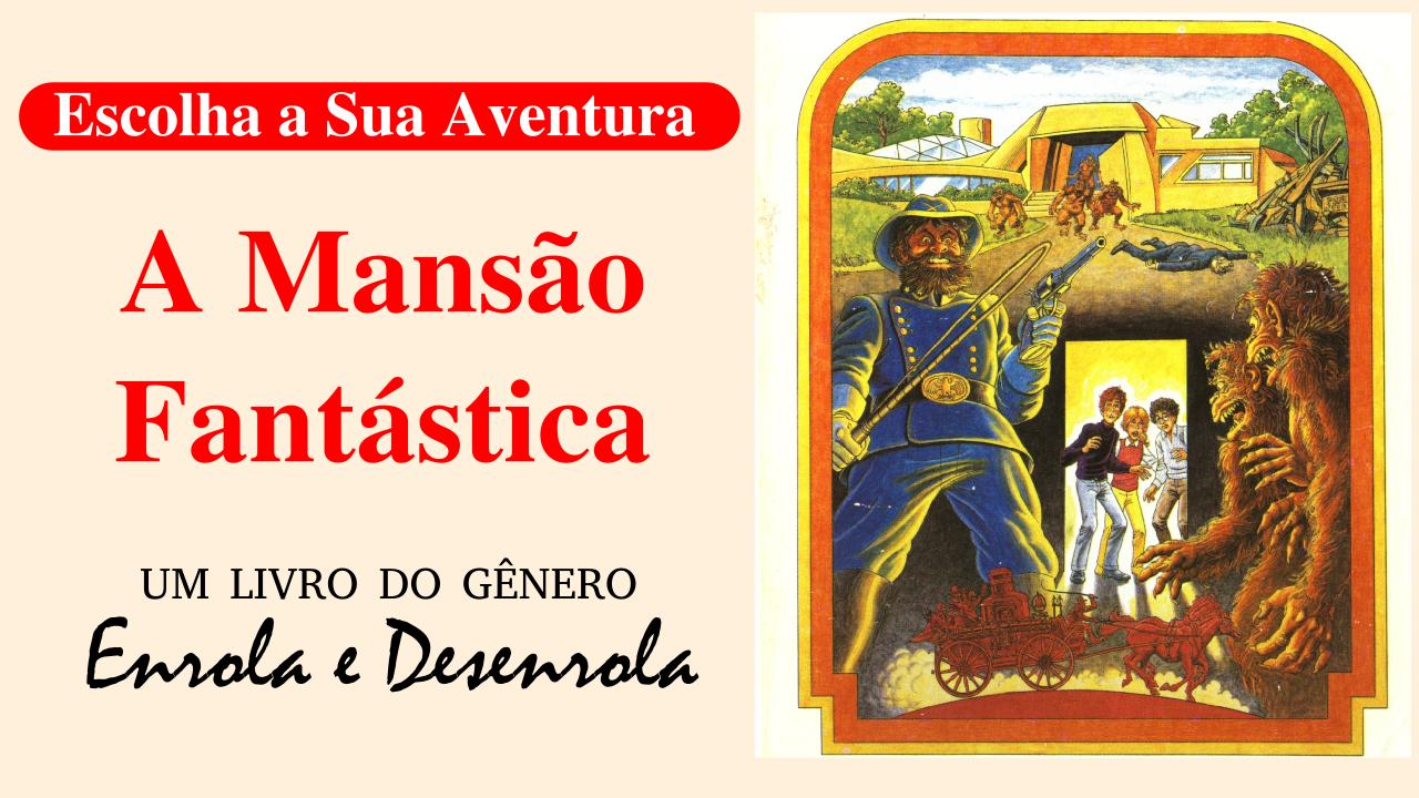 A Mansão Fantástica – Série “Escolha a Sua Aventura” #13